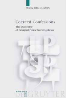 Coerced Confessions : The Discourse of Bilingual Police Interrogations