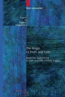 The Reign of Truth and Faith : Epistemic Expressions in 16th and 17th Century English