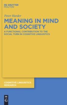 Meaning in Mind and Society : A Functional Contribution to the Social Turn in Cognitive Linguistics