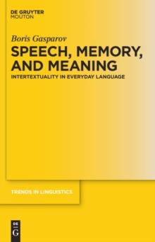 Speech, Memory, and Meaning : Intertextuality in Everyday Language