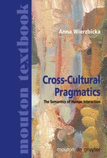 Cross-Cultural Pragmatics : The Semantics of Human Interaction