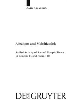 Abraham and Melchizedek : Scribal Activity of Second Temple Times in Genesis 14 and Psalm 110