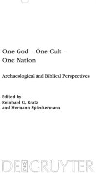 One God - One Cult - One Nation : Archaeological and Biblical Perspectives