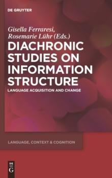 Diachronic Studies on Information Structure : Language Acquisition and Change