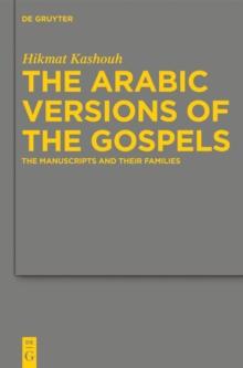 The Arabic Versions of the Gospels : The Manuscripts and their Families