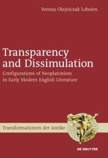 Transparency and Dissimulation : Configurations of Neoplatonism in Early Modern English Literature