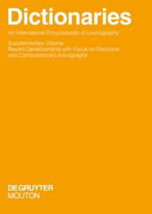 Dictionaries. An International Encyclopedia of Lexicography : Supplementary Volume: Recent Developments with Focus on Electronic and Computational Lexicography