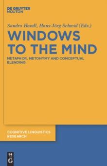 Windows to the Mind : Metaphor, Metonymy and Conceptual Blending