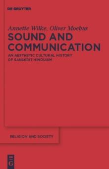 Sound and Communication : An Aesthetic Cultural History of Sanskrit Hinduism