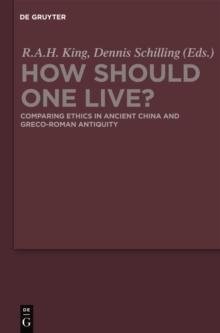 How Should One Live? : Comparing Ethics in Ancient China and Greco-Roman Antiquity