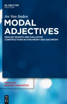 Modal Adjectives : English Deontic and Evaluative Constructions in Diachrony and Synchrony