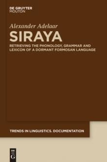 Siraya : Retrieving the Phonology, Grammar and Lexicon of a Dormant Formosan Language