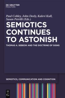 Semiotics Continues to Astonish : Thomas A. Sebeok and the Doctrine of Signs