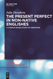 The Present Perfect in Non-Native Englishes : A Corpus-Based Study of Variation