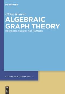 Algebraic Graph Theory : Morphisms, Monoids and Matrices