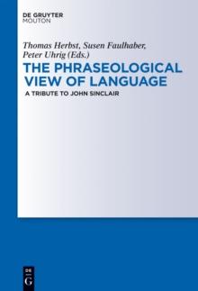 The Phraseological View of Language : A Tribute to John Sinclair