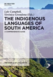 The Indigenous Languages of South America : A Comprehensive Guide