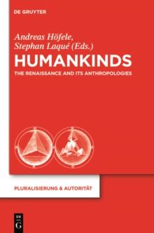 Humankinds : The Renaissance and Its Anthropologies