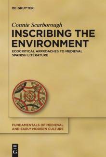 Inscribing the Environment : Ecocritical Approaches to Medieval Spanish Literature