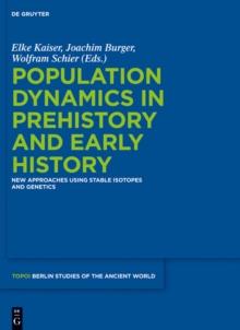 Population Dynamics in Prehistory and Early History : New Approaches Using Stable Isotopes and Genetics