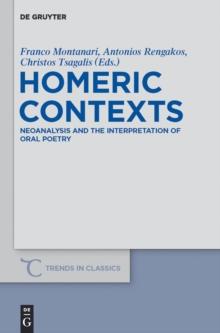 Homeric Contexts : Neoanalysis and the Interpretation of Oral Poetry