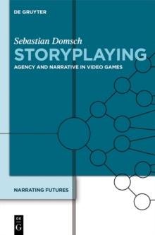 Storyplaying : Agency and Narrative in Video Games