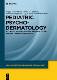 Pediatric Psychodermatology : A Clinical Manual of Child and Adolescent Psychocutaneous Disorders