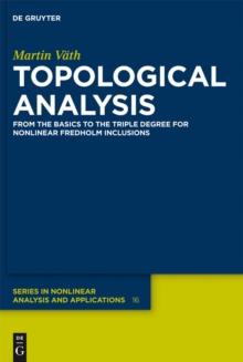 Topological Analysis : From the Basics to the Triple Degree for Nonlinear Fredholm Inclusions