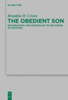 The Obedient Son : Deuteronomy and Christology in the Gospel of Matthew