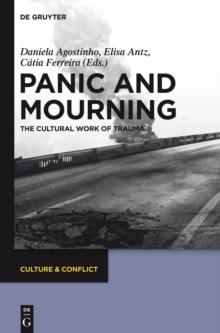 Panic and Mourning : The Cultural Work of Trauma