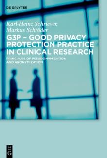 G3P - Good Privacy Protection Practice in Clinical Research : Principles of Pseudonymization and Anonymization