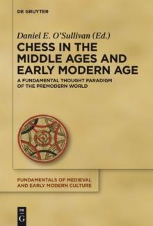 Chess in the Middle Ages and Early Modern Age : A Fundamental Thought Paradigm of the Premodern World