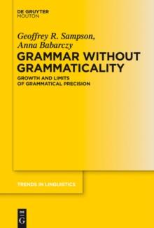 Grammar Without Grammaticality : Growth and Limits of Grammatical Precision