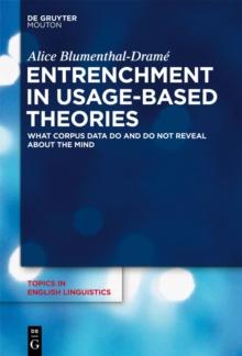 Entrenchment in Usage-Based Theories : What Corpus Data Do and Do Not Reveal About The Mind