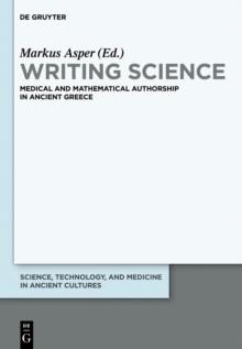 Writing Science : Medical and Mathematical Authorship in Ancient Greece