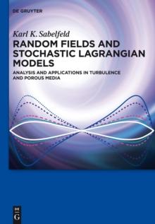 Random Fields and Stochastic Lagrangian Models : Analysis and Applications in Turbulence and Porous Media