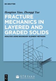 Fracture Mechanics in Layered and Graded Solids : Analysis Using Boundary Element Methods