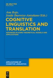 Cognitive Linguistics and Translation : Advances in Some Theoretical Models and Applications