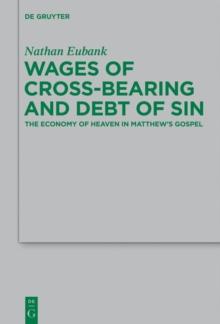 Wages of Cross-Bearing and Debt of Sin : The Economy of Heaven in Matthew's Gospel