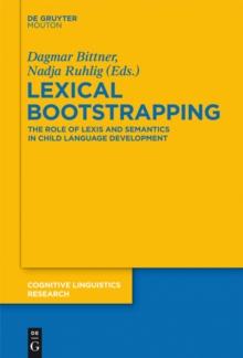 Lexical Bootstrapping : The Role of Lexis and Semantics in Child Language Development