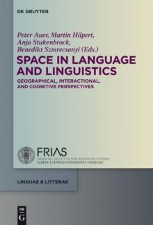 Space in Language and Linguistics : Geographical, Interactional, and Cognitive Perspectives