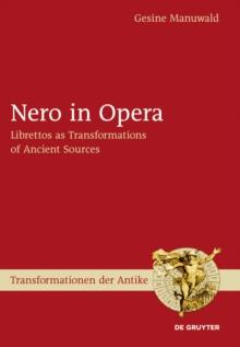 Nero in Opera : Librettos as Transformations of Ancient Sources