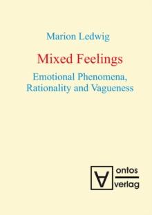 Mixed Feelings : Emotional Phenomena, Rationality and Vagueness