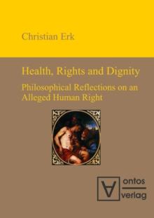 Health, Rights and Dignity : Philosophical Reflections on an Alleged Human Right