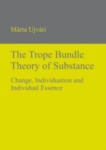 The Trope Bundle Theory of Substance : Change, Individuation and Individual Essence