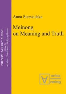 Meinong on Meaning and Truth : A Theory of Knowledge