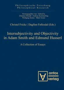 Intersubjectivity and Objectivity in Adam Smith and Edmund Husserl : A Collection of Essays