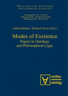 Modes of Existence : Papers in Ontology and Philosophical Logic