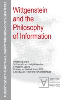 Wittgenstein and the Philosophy of Information : Proceedings of the 30th International Ludwig Wittgenstein-Symposium in Kirchberg, 2007