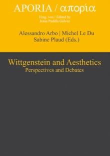 Wittgenstein and Aesthetics : Perspectives and Debates